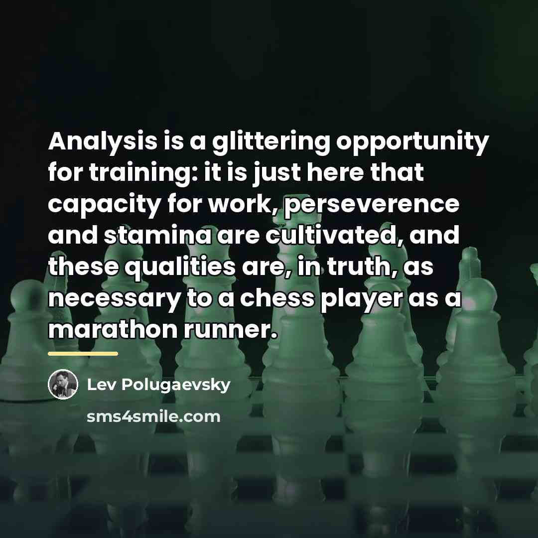 “Analysis is a glittering opportunity for training: it is just…” quote by Lev Polugaevsky