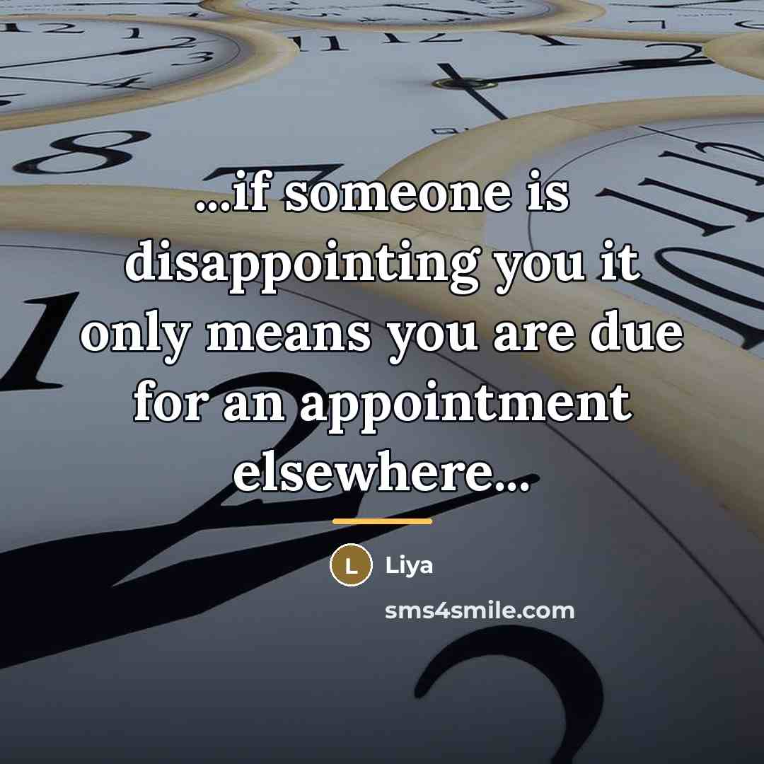 “...if someone is disappointing you it only means you are…” quote by Liya