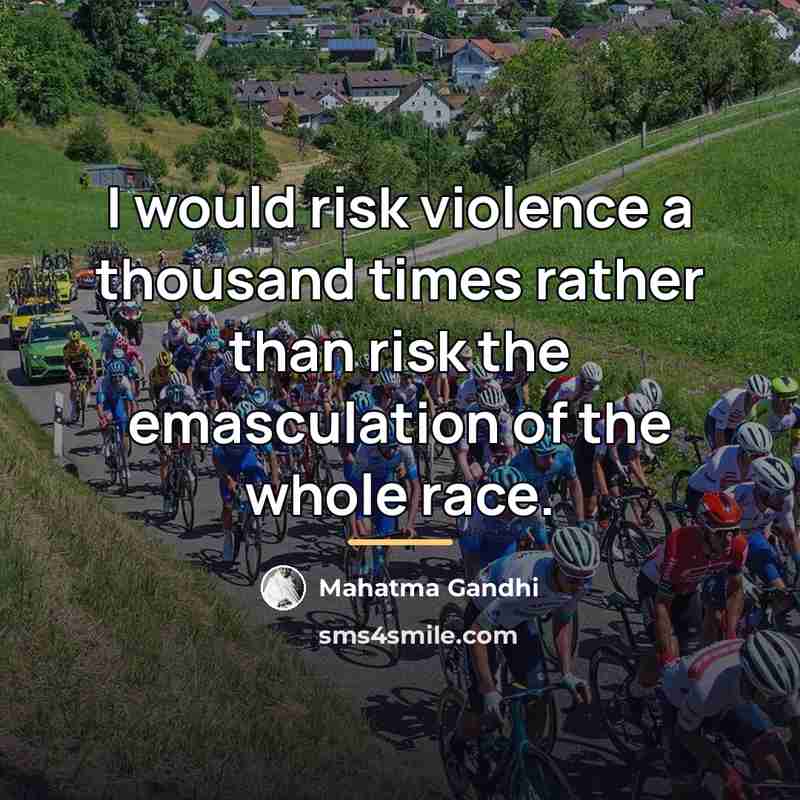 “I would risk violence a thousand times rather than risk…” quote by Mahatma Gandhi
