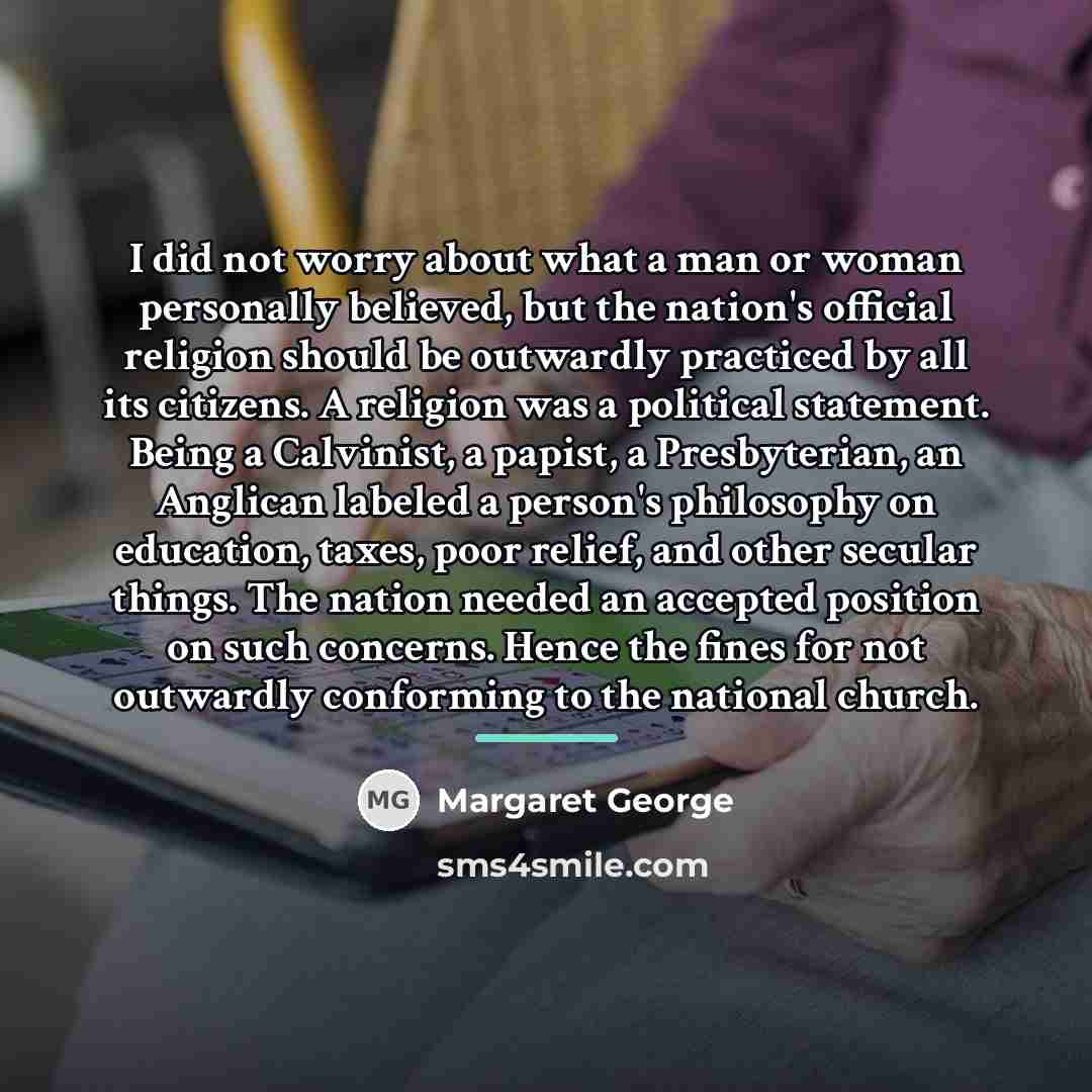 “I did not worry about what a man or woman…” quote by Margaret George