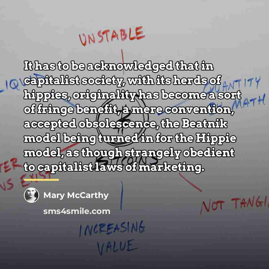 “It has to be acknowledged that in capitalist society, with…” quote by Mary McCarthy