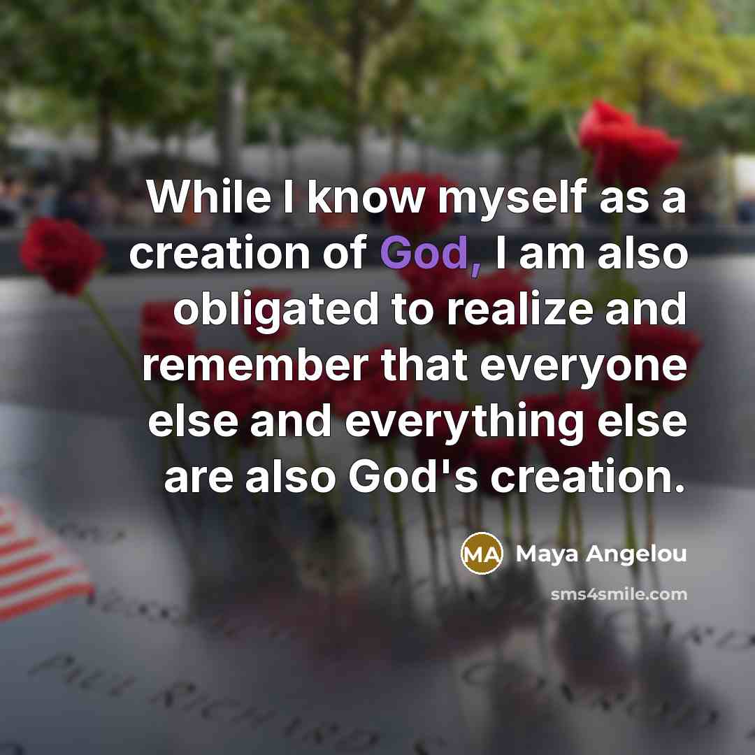 “While I know myself as a creation of God, I…” quote by Maya Angelou