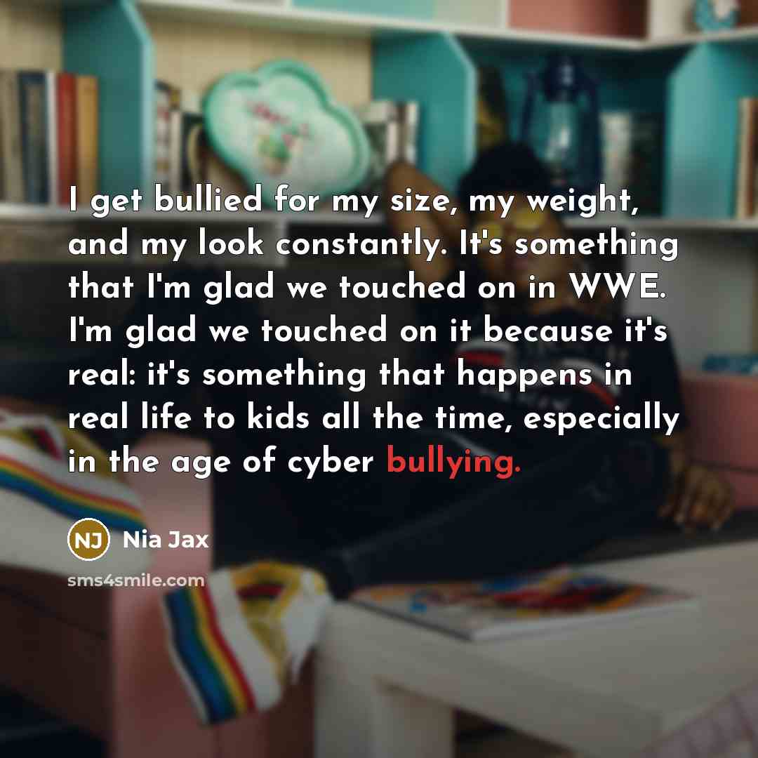 “I get bullied for my size, my weight, and my…” quote by Nia Jax