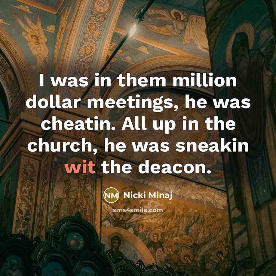 “I was in them million dollar meetings, he was cheatin.…” quote by Nicki Minaj