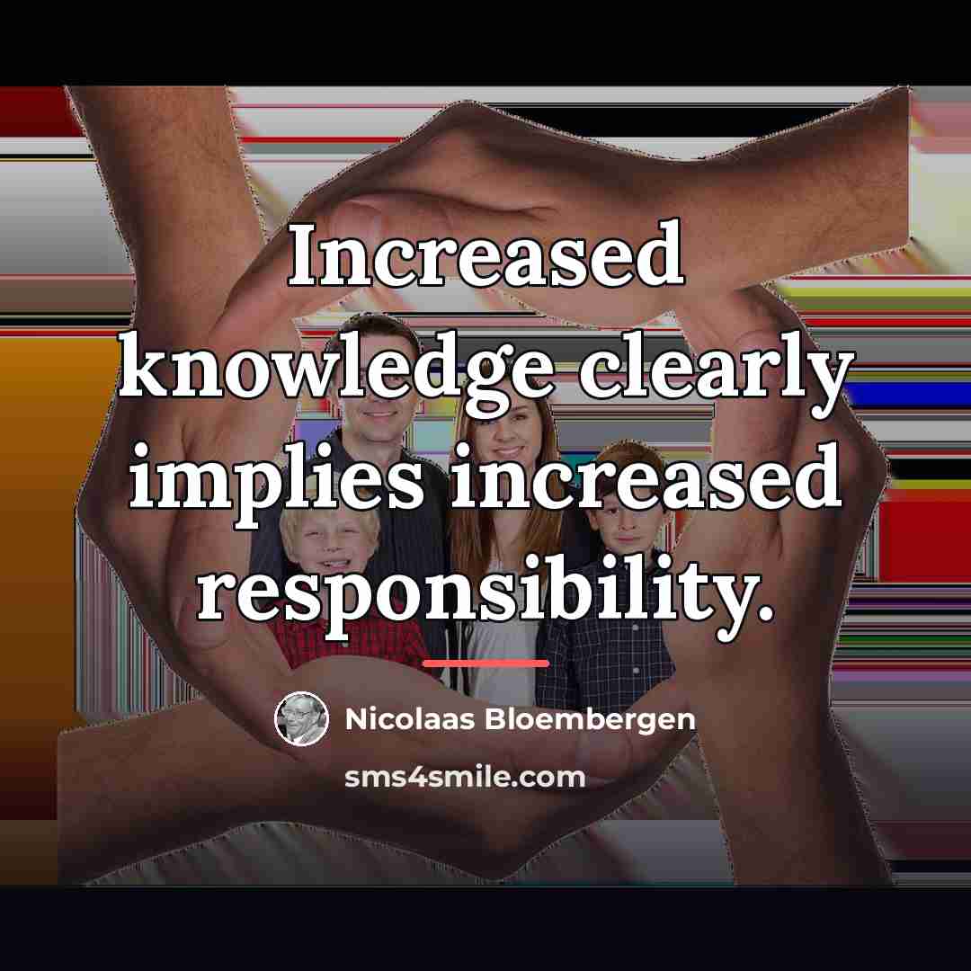 “Increased knowledge clearly implies increased responsibility.…” quote by Nicolaas Bloembergen