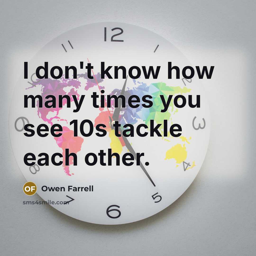 “I don't know how many times you see 10s tackle…” quote by Owen Farrell