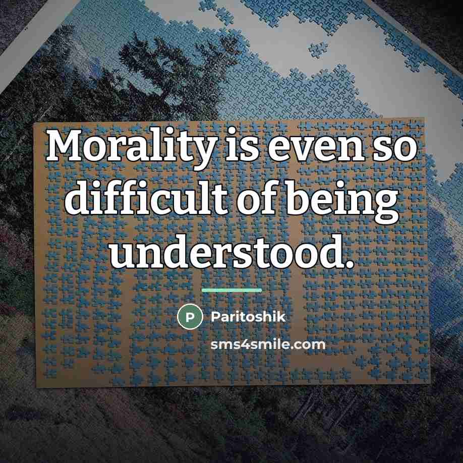“Morality is even so difficult of being understood.…” quote by Paritoshik