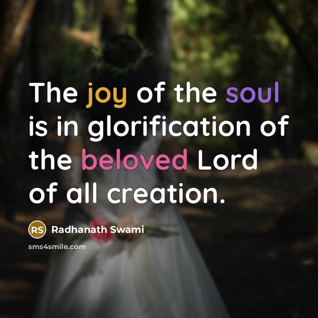 “The joy of the soul is in glorification of the…” quote by Radhanath Swami