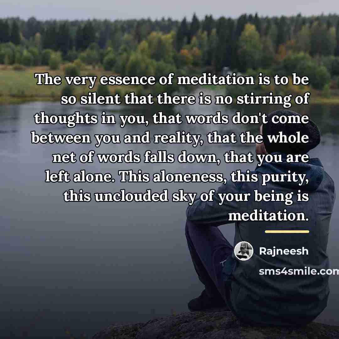 “The very essence of meditation is to be so silent…” quote by Rajneesh