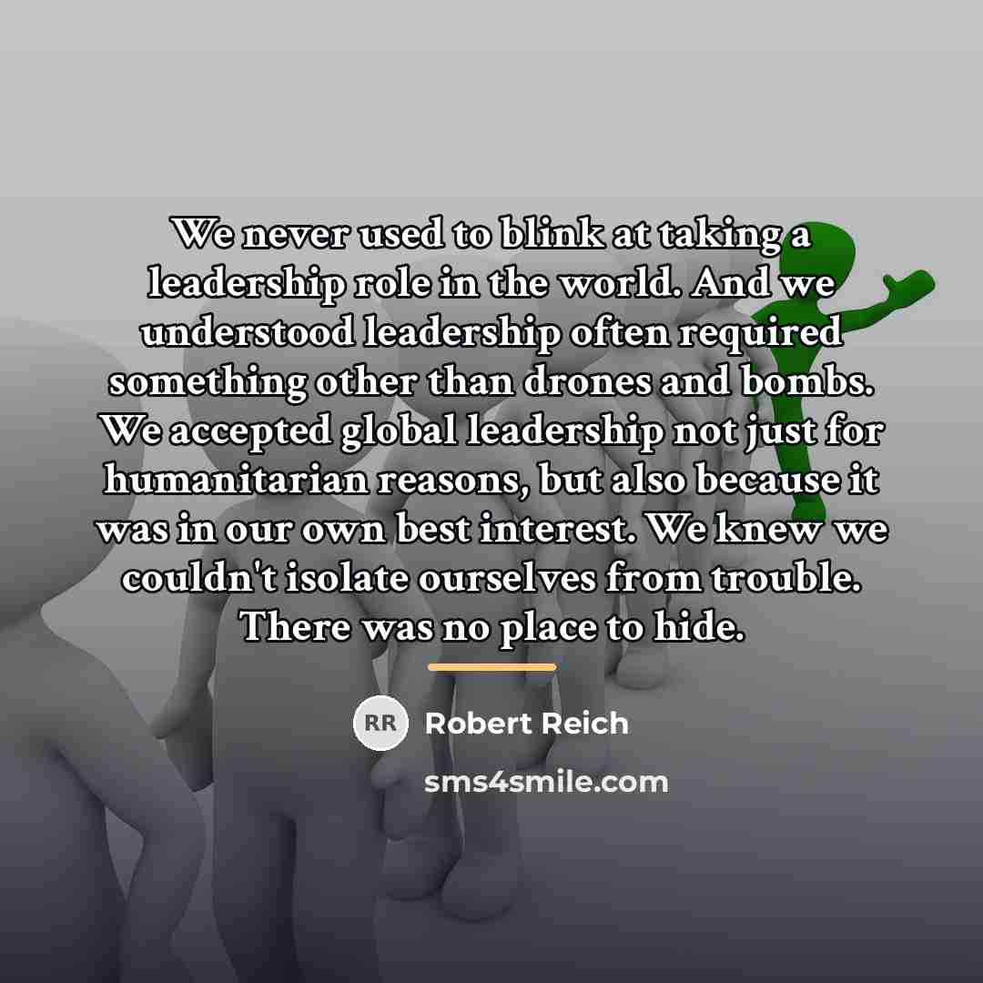 “We never used to blink at taking a leadership role…” quote by Robert Reich