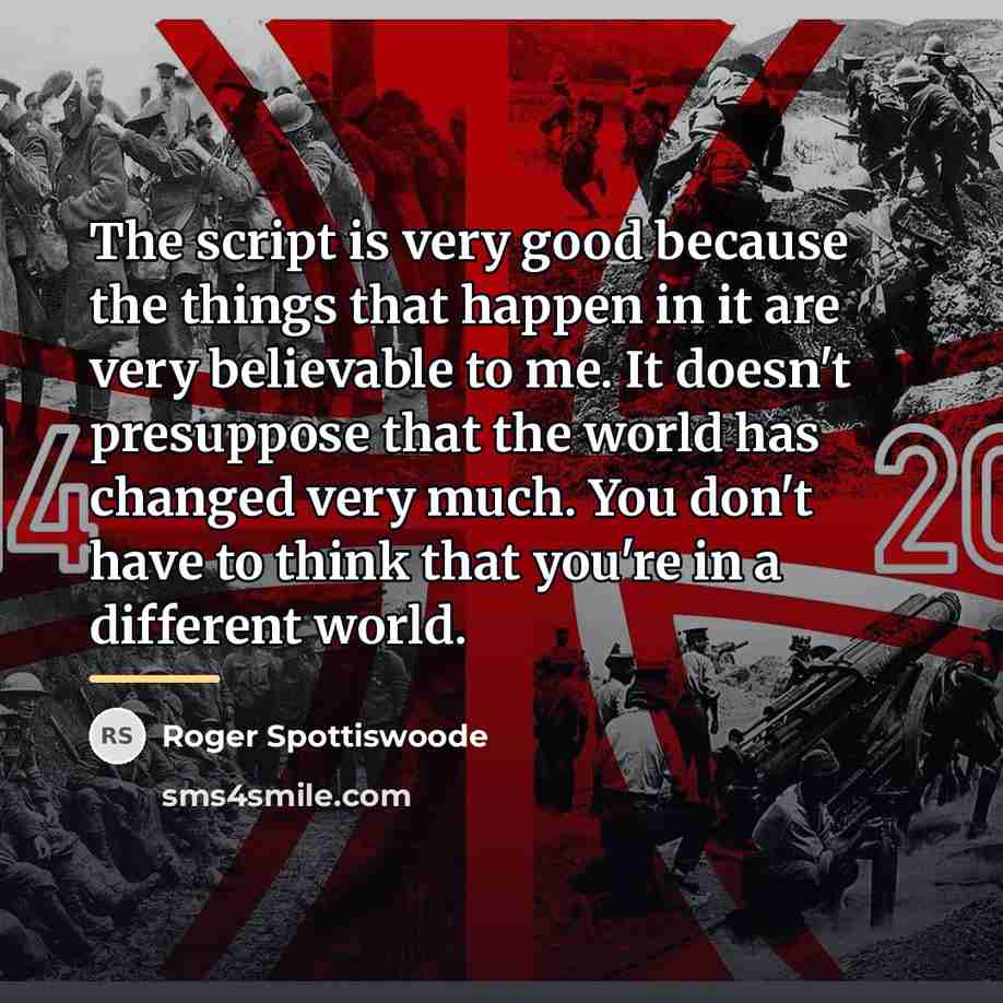 “The script is very good because the things that happen…” quote by Roger Spottiswoode