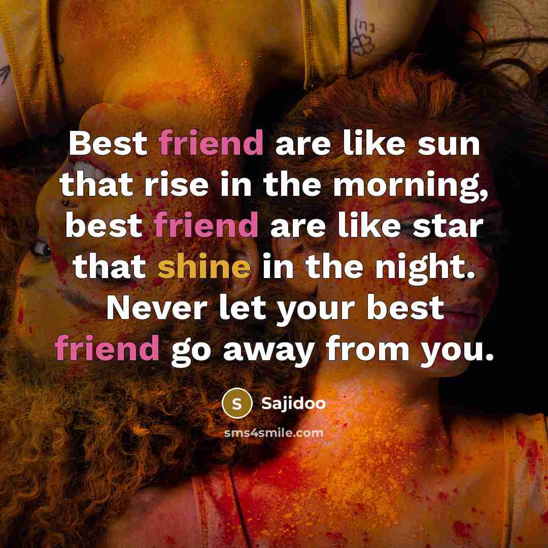 “Best friend are like sun that rise in the morning,…” quote by Sajidoo