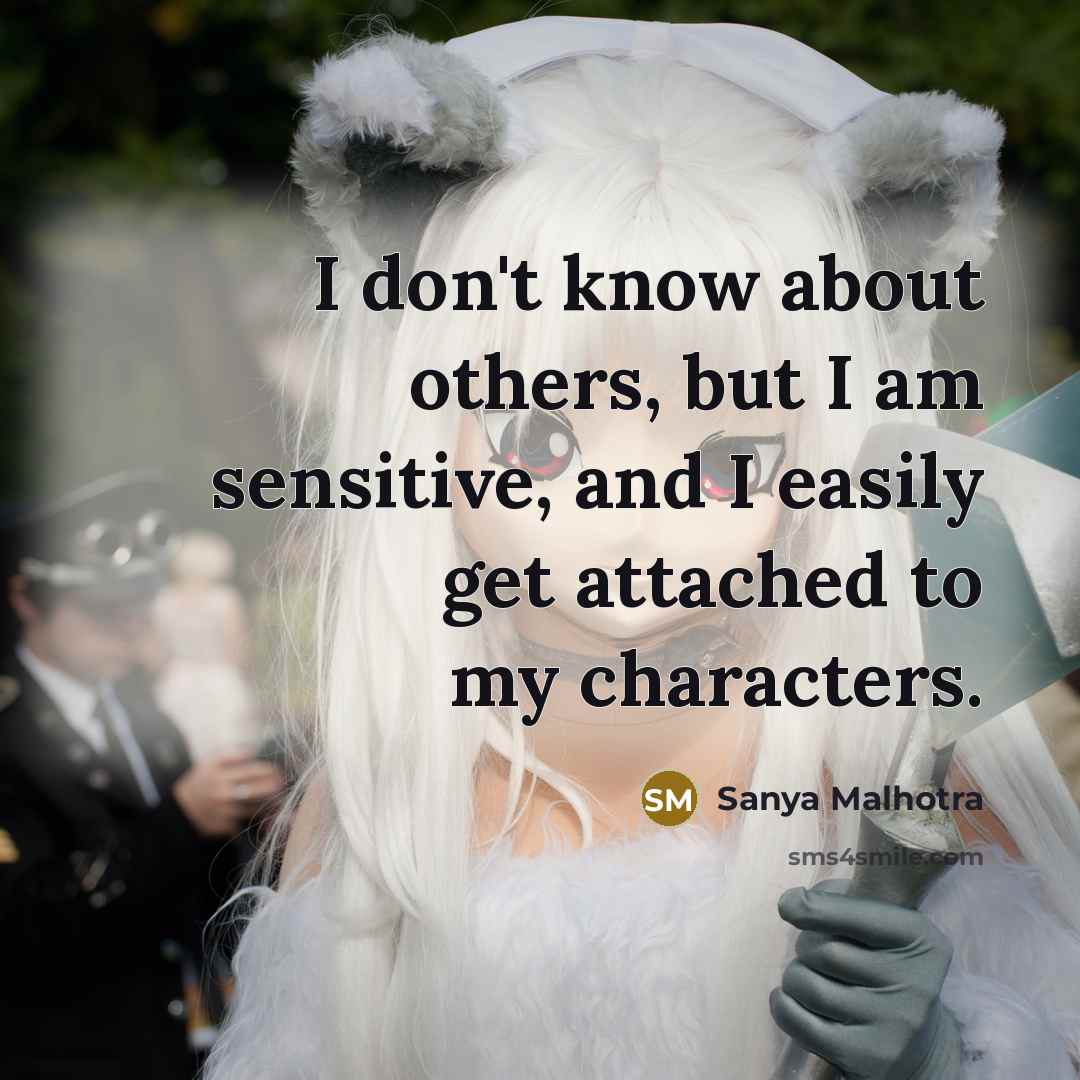 “I don't know about others, but I am sensitive, and…” quote by Sanya Malhotra
