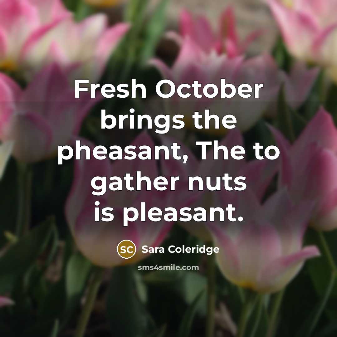 “Fresh October brings the pheasant, The to gather nuts is…” quote by Sara Coleridge