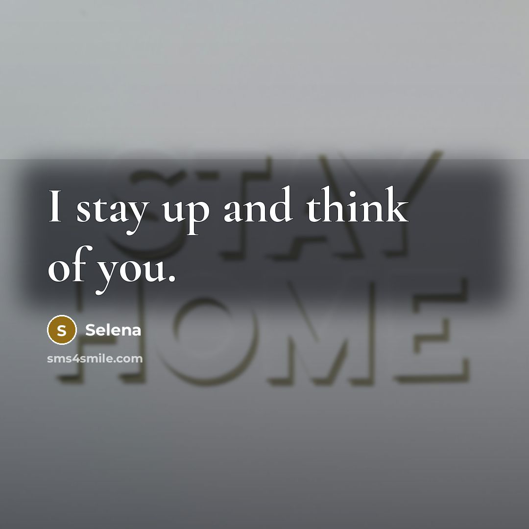 “I stay up and think of you.…” quote by Selena