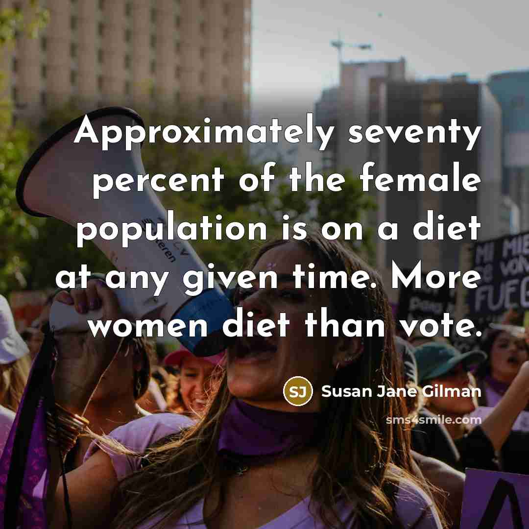 “Approximately seventy percent of the female population is on a…” quote by Susan Jane Gilman