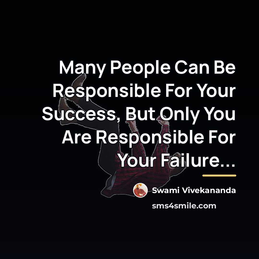 “Many People Can Be Responsible For Your Success, But Only…” quote by SWAMI VIVEKANANDA