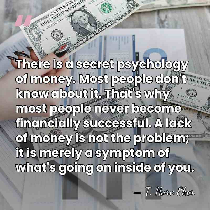 There is a secret psychology of money. Most people don't know about&hellip; - T. Harv Eker