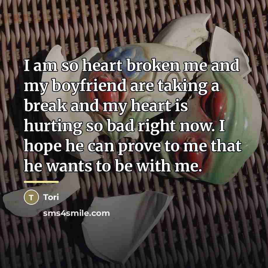 “I am so heart broken me and my boyfriend are…” quote by Tori