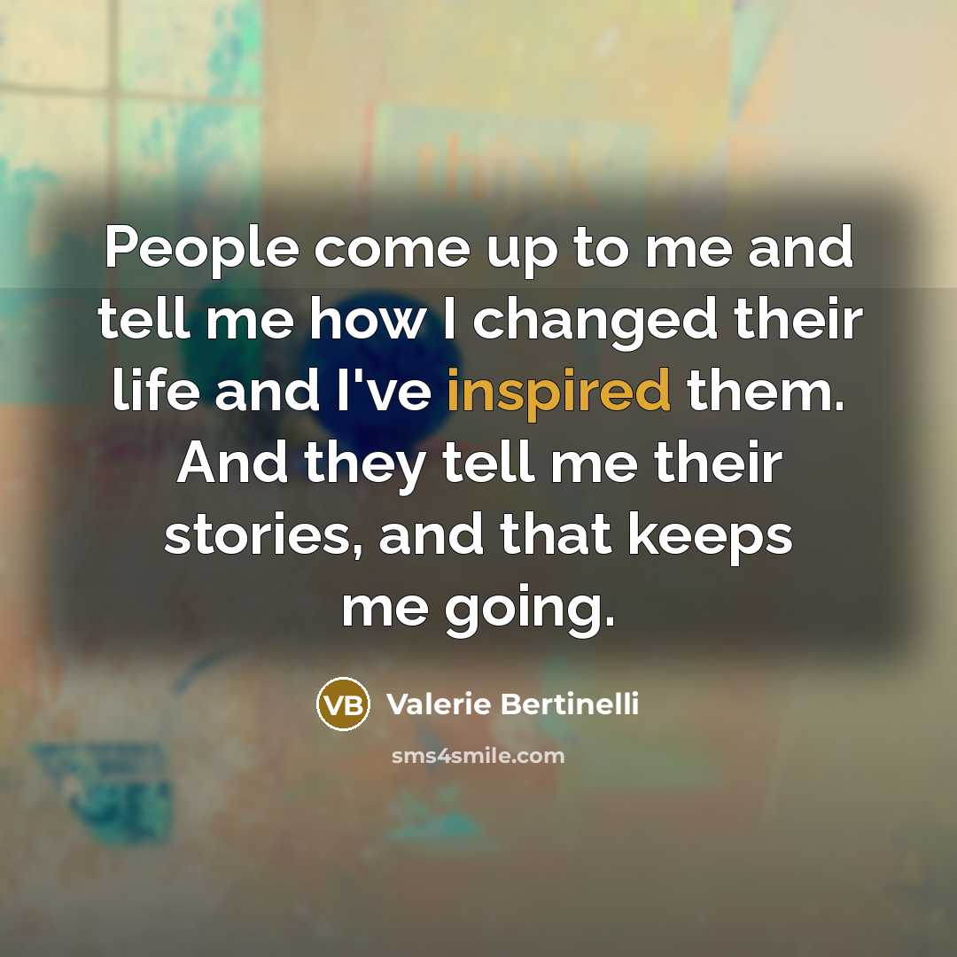 “People come up to me and tell me how I…” quote by Valerie Bertinelli