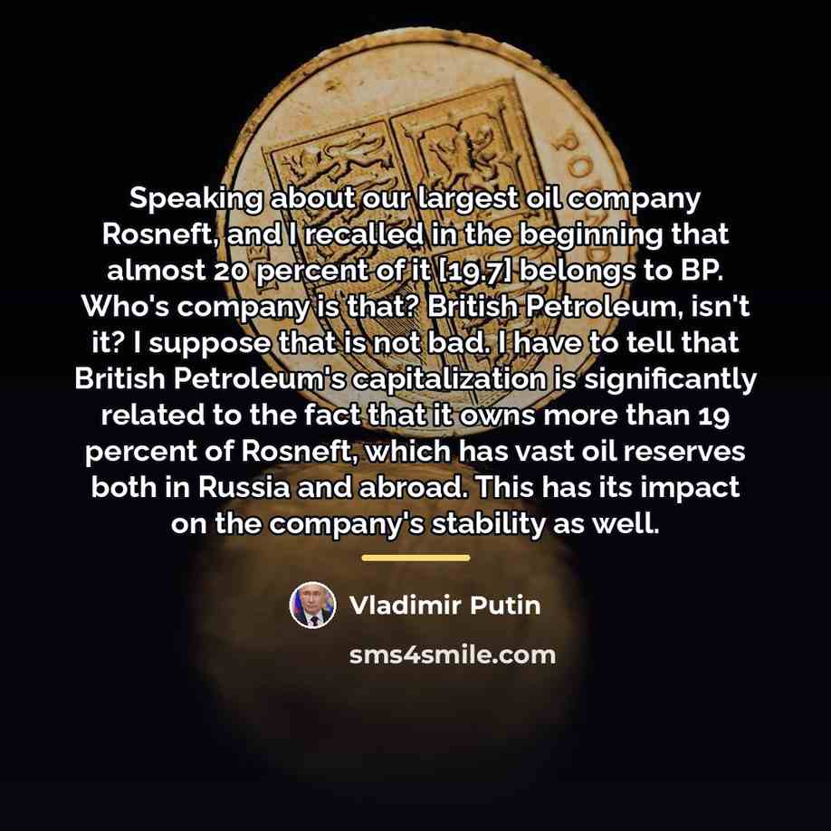 “Speaking about our largest oil company Rosneft, and I recalled…” quote by Vladimir Putin