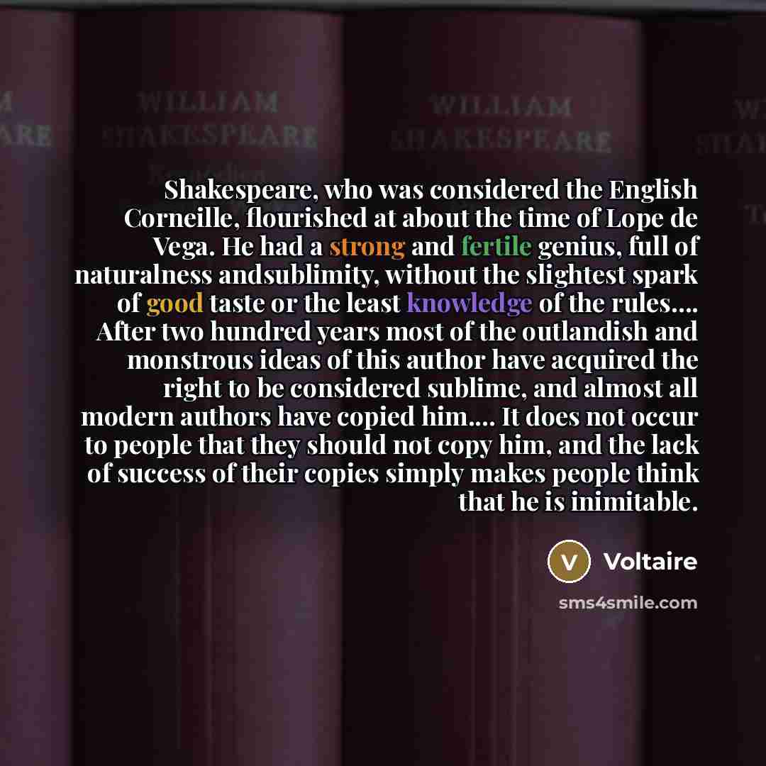 “Shakespeare, who was considered the English Corneille, flourished at about…” quote by Voltaire