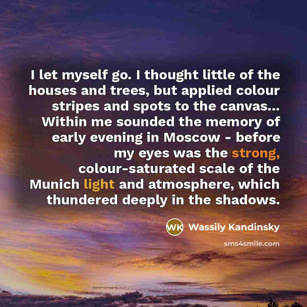“I let myself go. I thought little of the houses…” quote by Wassily Kandinsky