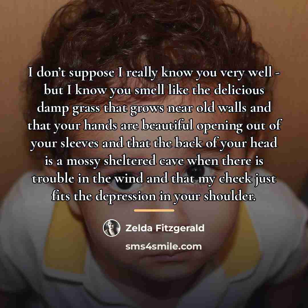 “I don’t suppose I really know you very well -…” quote by Zelda Fitzgerald