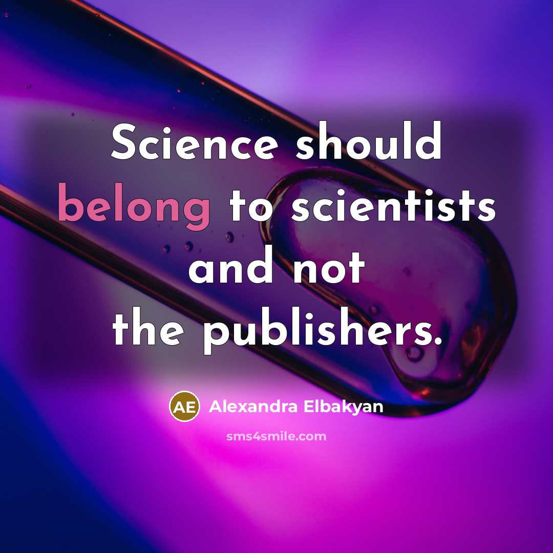 “Science should belong to scientists and not the publishers.…” quote by Alexandra Elbakyan
