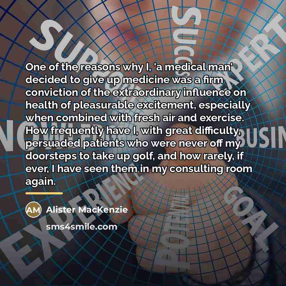 “One of the reasons why I, 'a medical man' decided…” quote by Alister MacKenzie