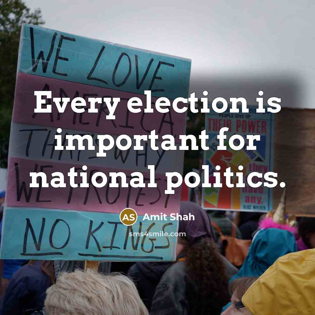 “Every election is important for national politics.…” quote by Amit Shah