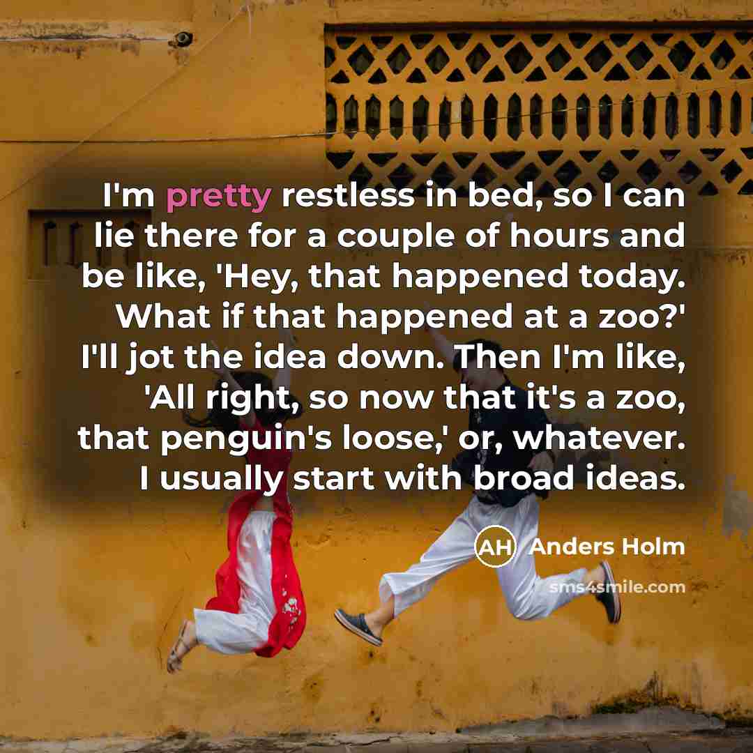 “I'm pretty restless in bed, so I can lie there…” quote by Anders Holm