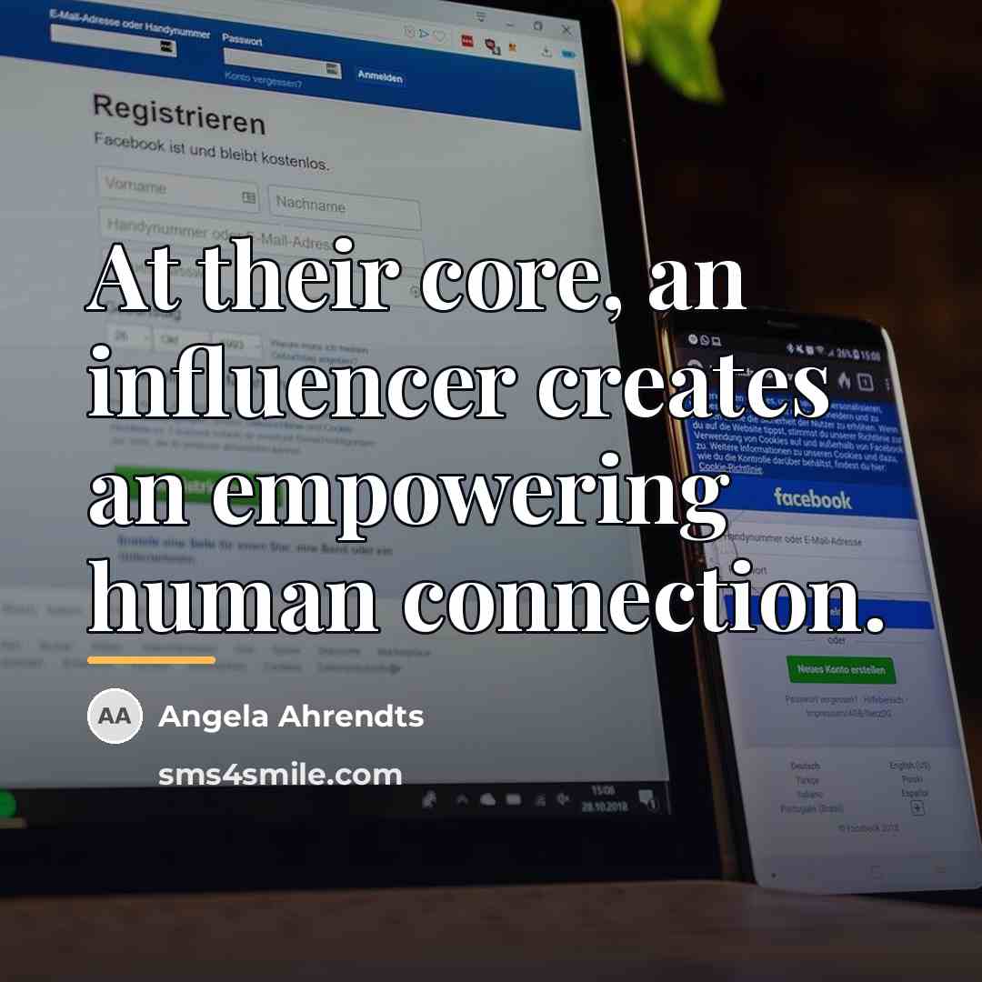 “At their core, an influencer creates an empowering human connection.…” quote by Angela Ahrendts