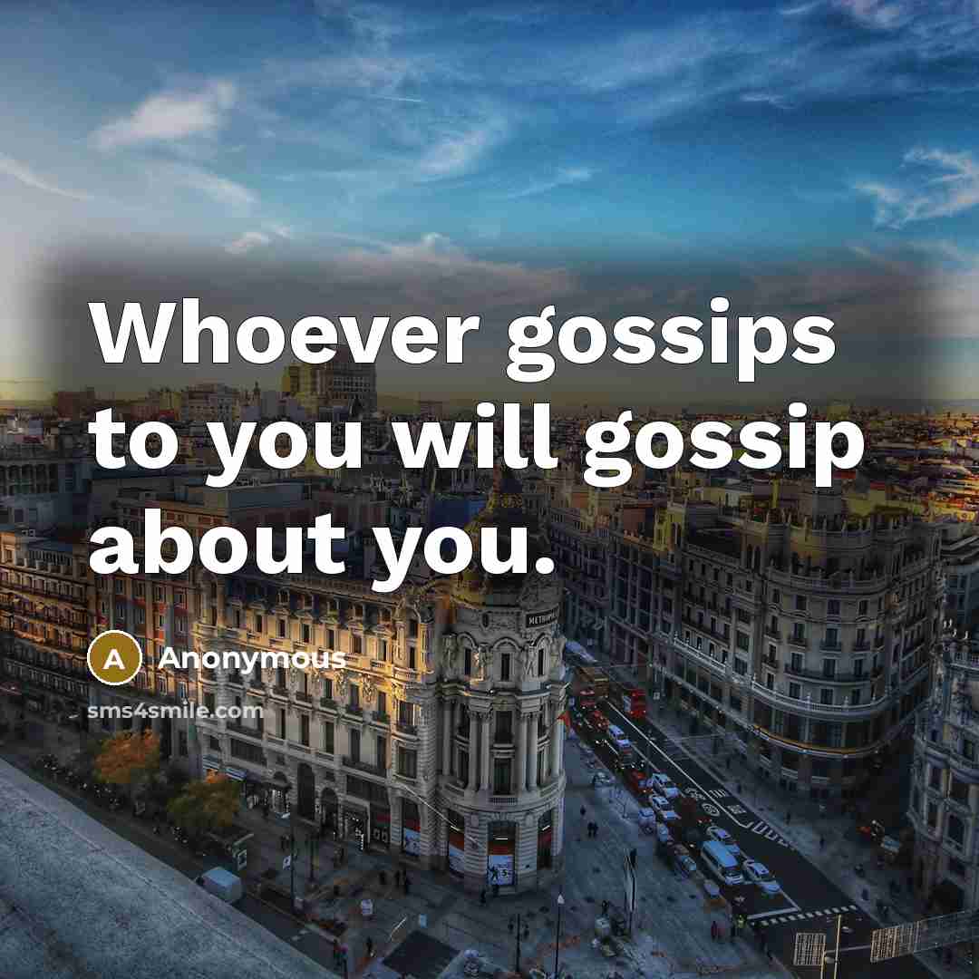 “Whoever gossips to you will gossip about you.…” quote by Anonymous