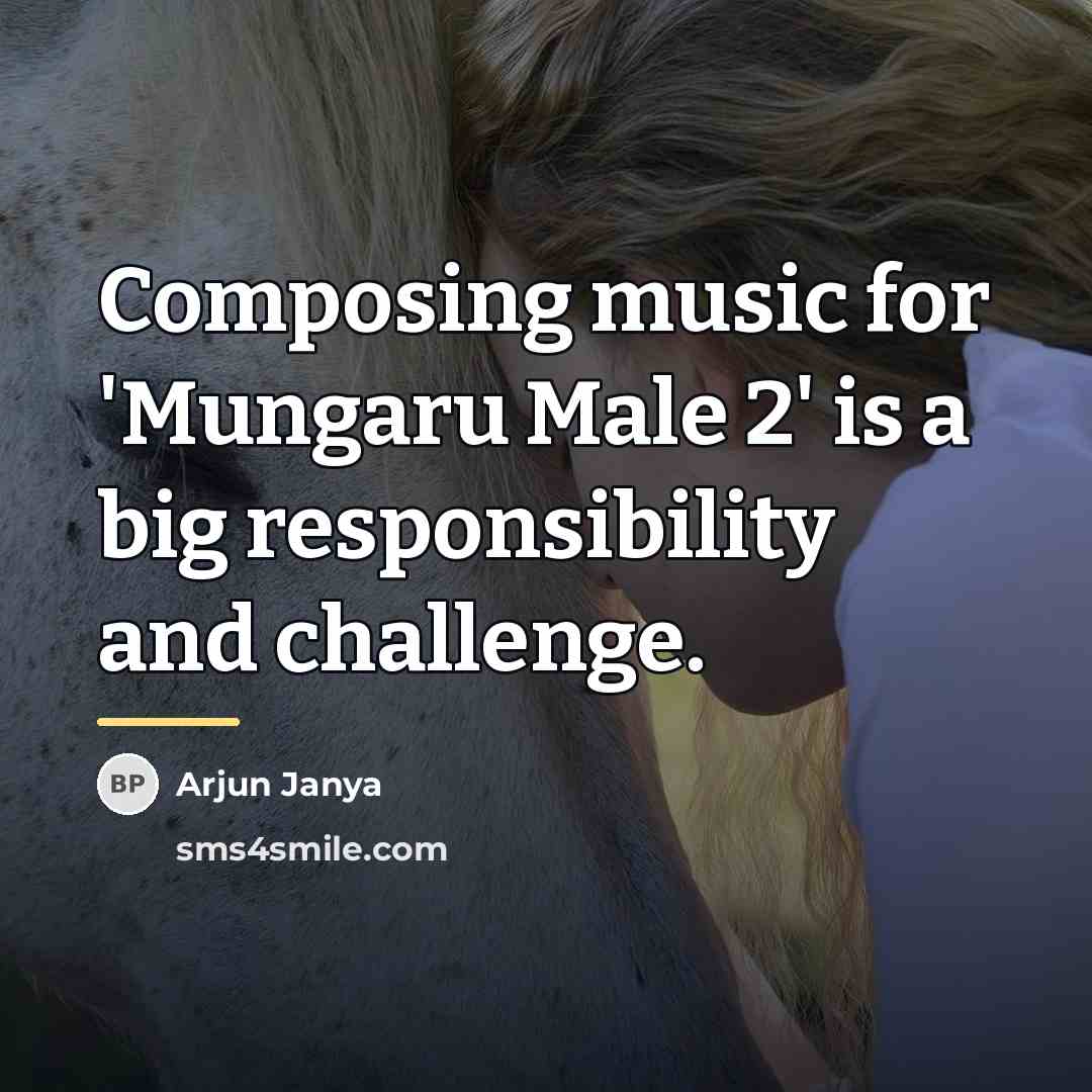 “Composing music for 'Mungaru Male 2' is a big responsibility…” quote by Arjun Janya