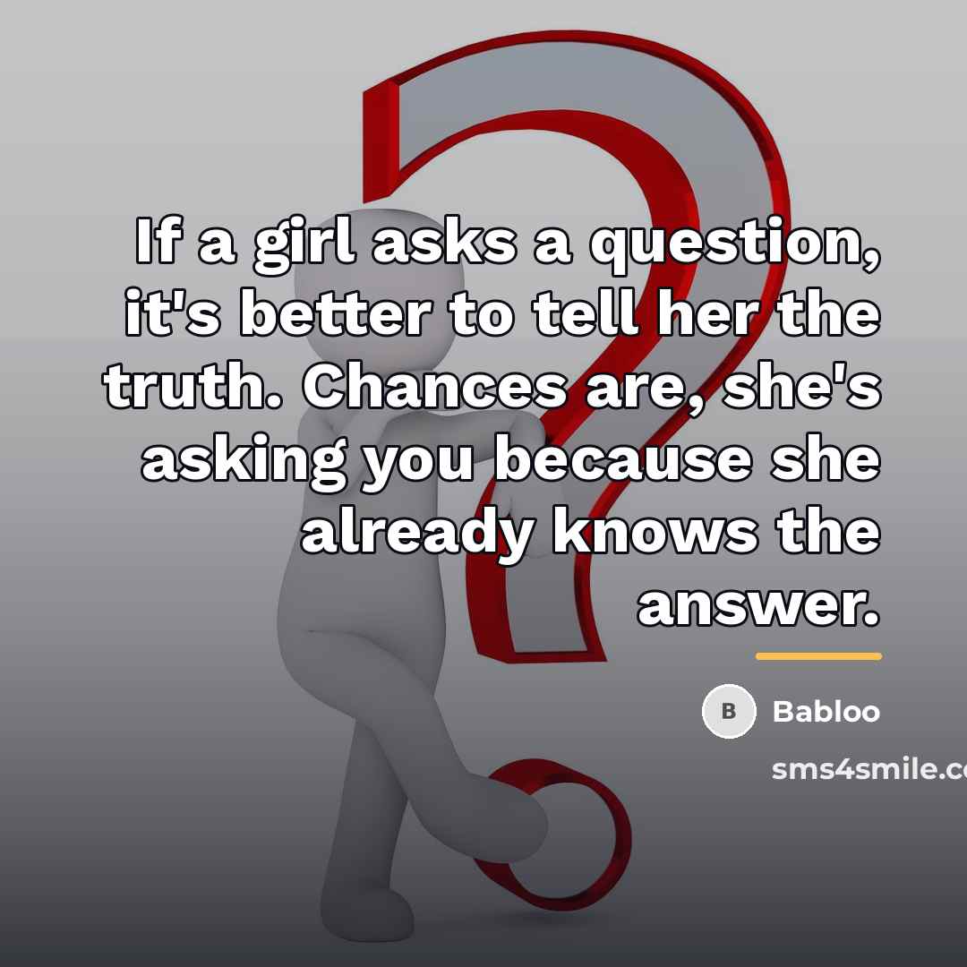 “If a girl asks a question, it's better to tell…” quote by Babloo