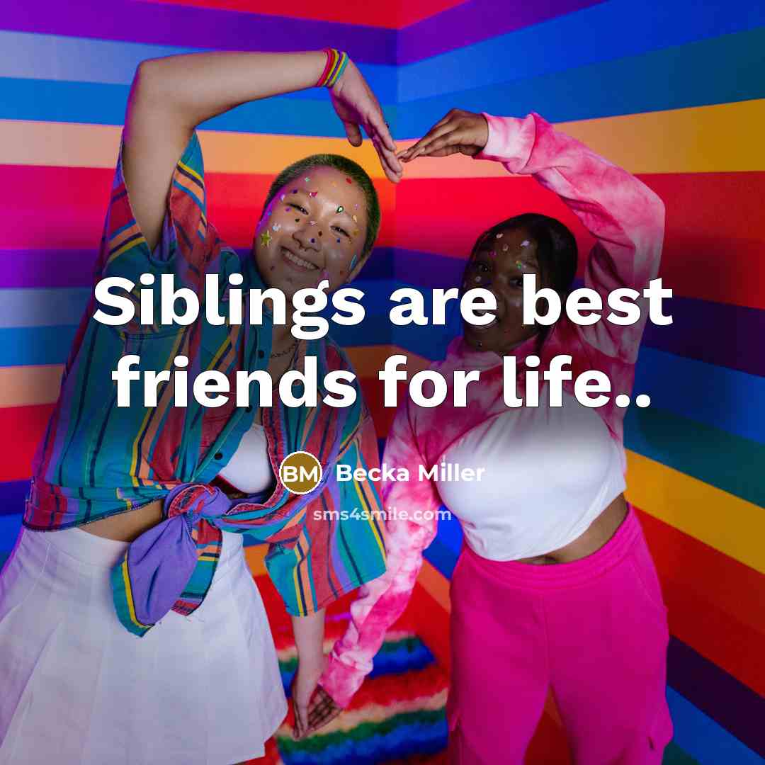 “Siblings are best friends for life..…” quote by Becka Miller