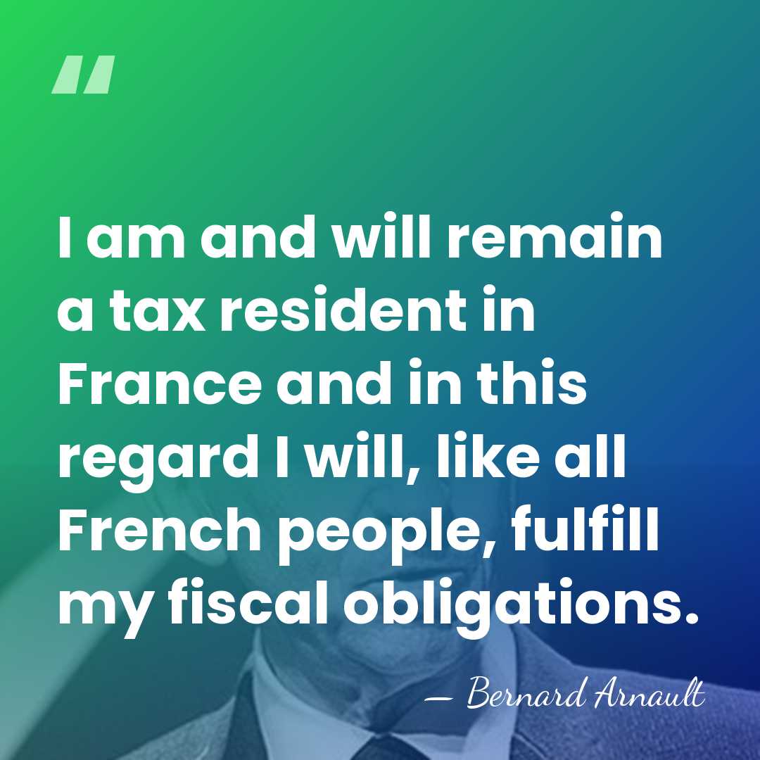 I am and will remain a tax resident in France and in&hellip; - Bernard Arnault