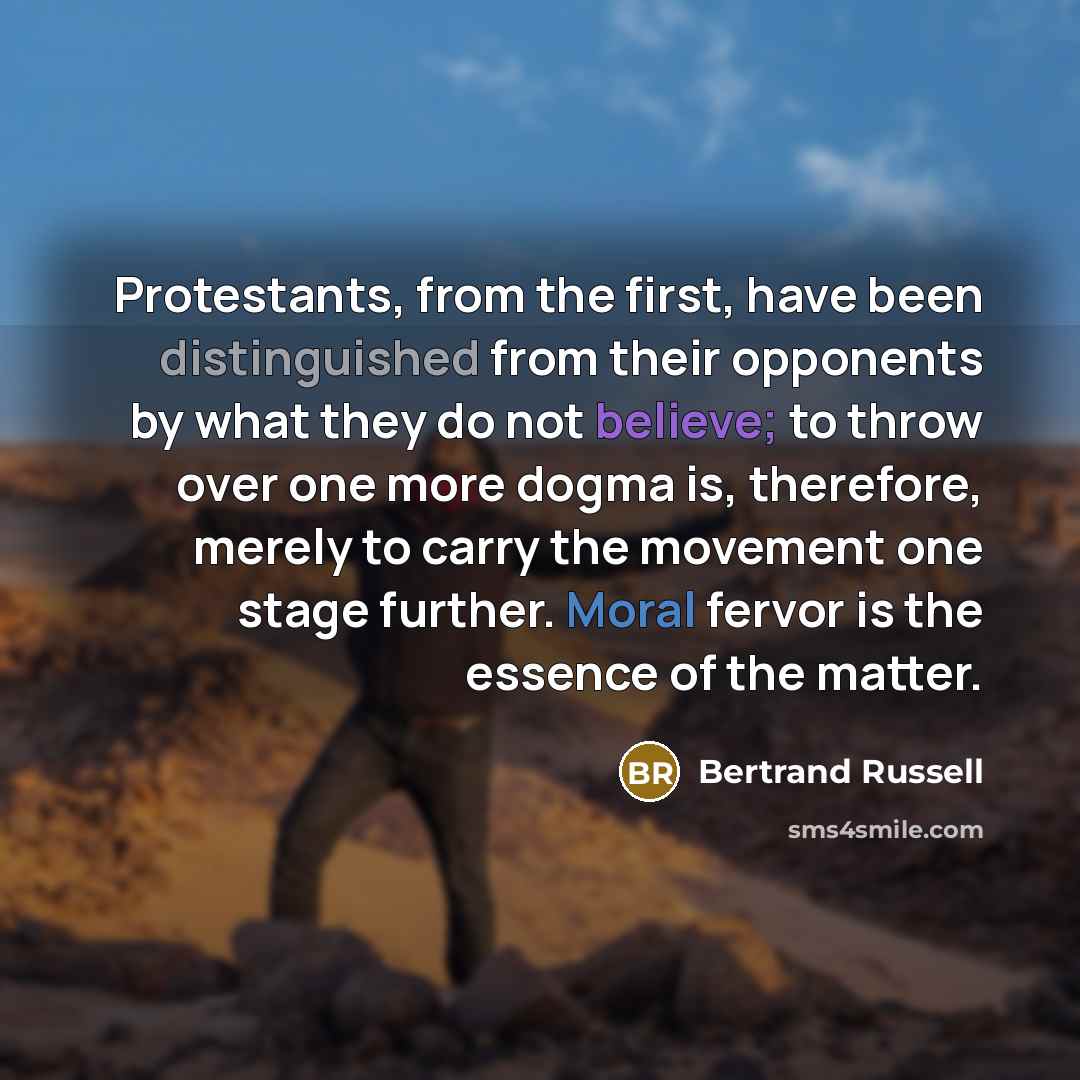 “Protestants, from the first, have been distinguished from their opponents…” quote by Bertrand Russell