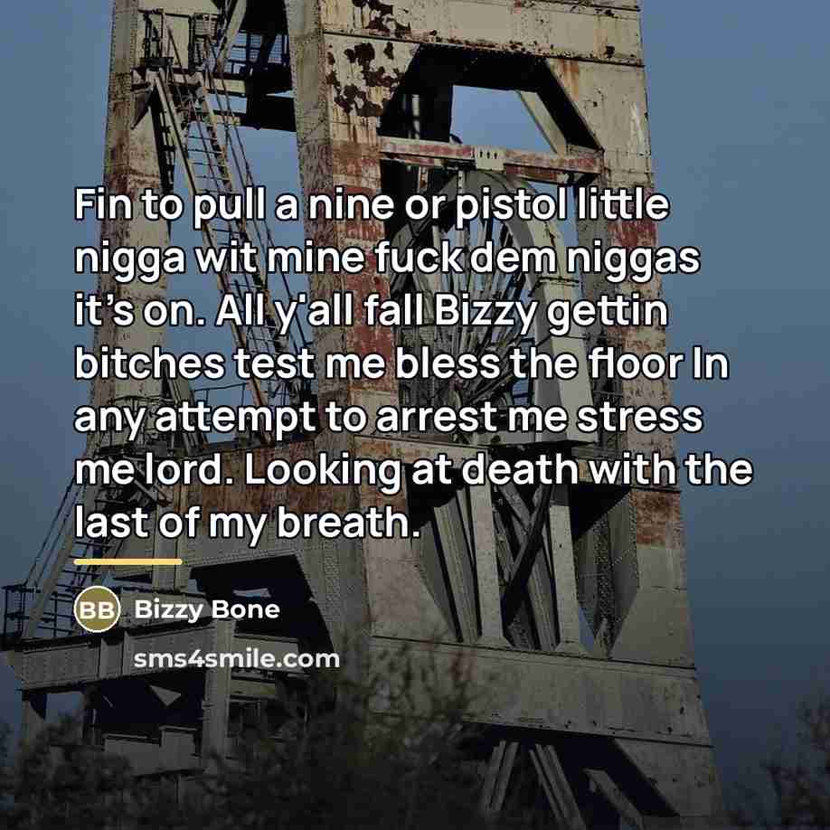 “Fin to pull a nine or pistol little nigga wit…” quote by Bizzy Bone