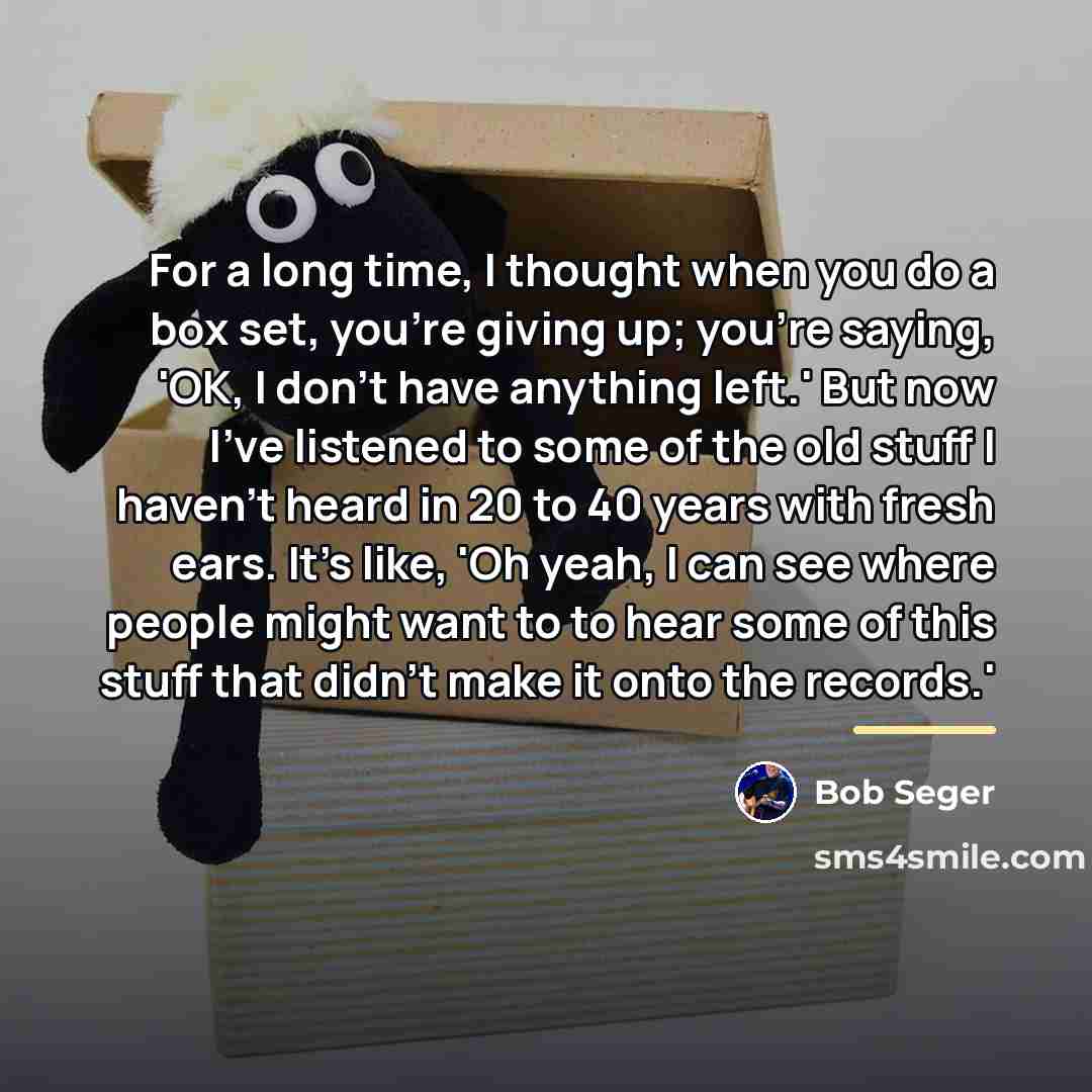 “For a long time, I thought when you do a…” quote by Bob Seger