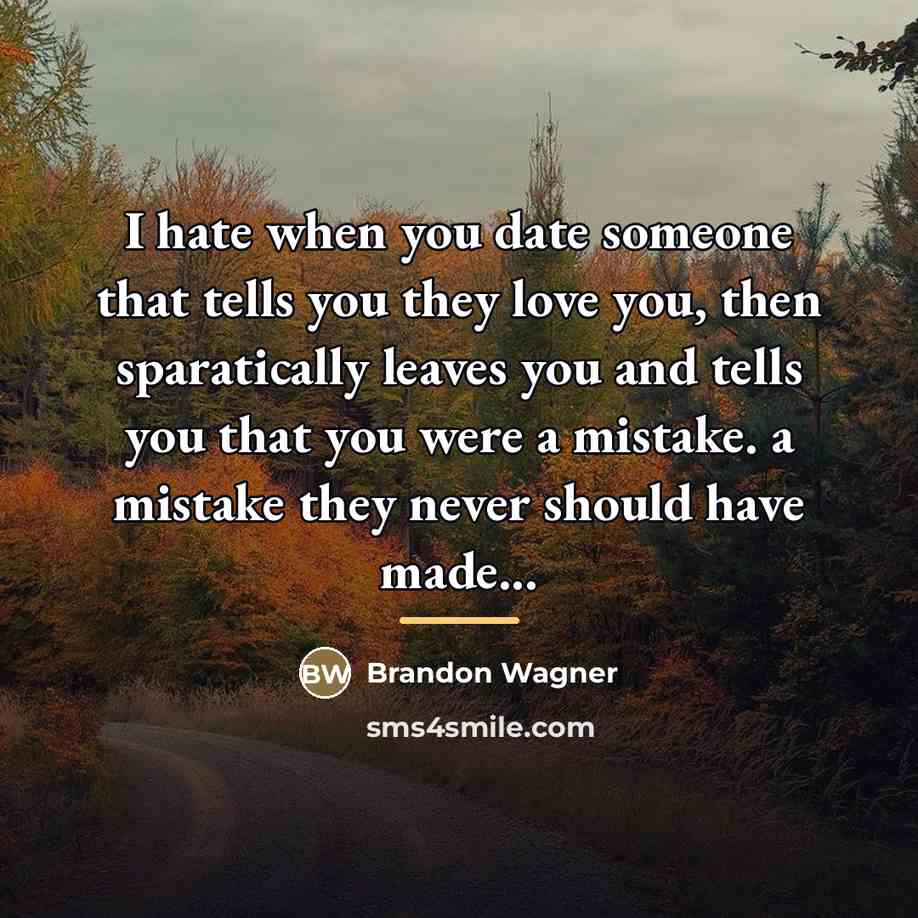 “I hate when you date someone that tells you they…” quote by Brandon Wagner