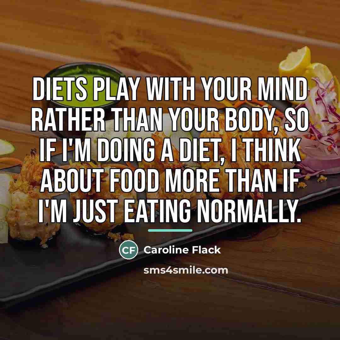 “Diets play with your mind rather than your body, so…” quote by Caroline Flack