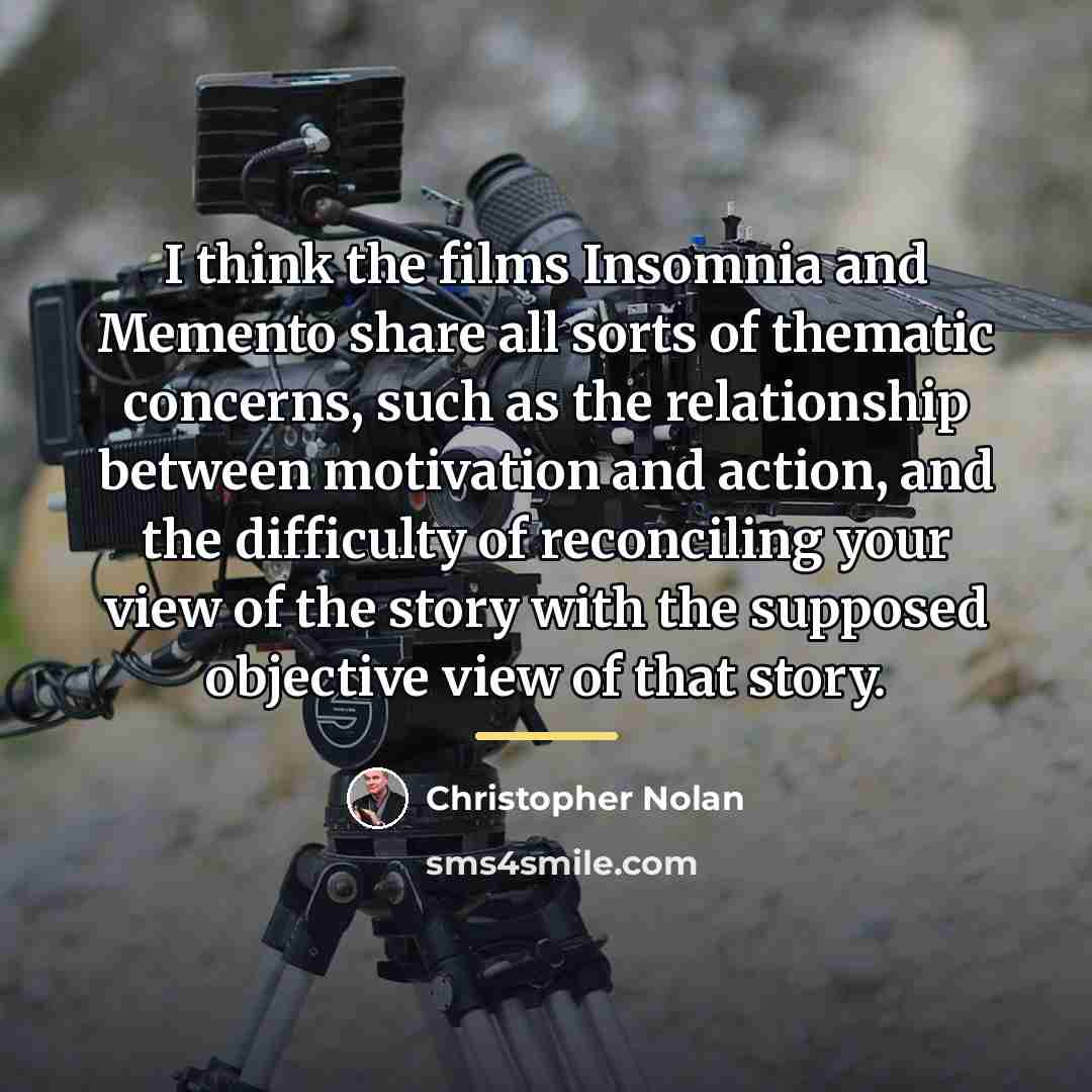 “I think the films Insomnia and Memento share all sorts…” quote by Christopher Nolan