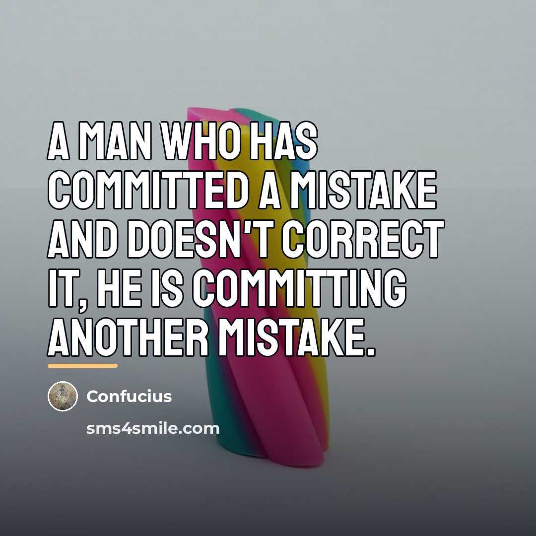 “A man who has committed a mistake and doesn't correct…” quote by Confucius