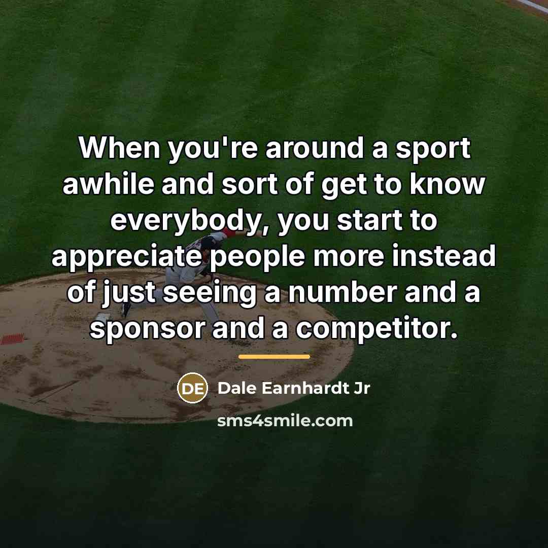 “When you're around a sport awhile and sort of get…” quote by Dale Earnhardt Jr