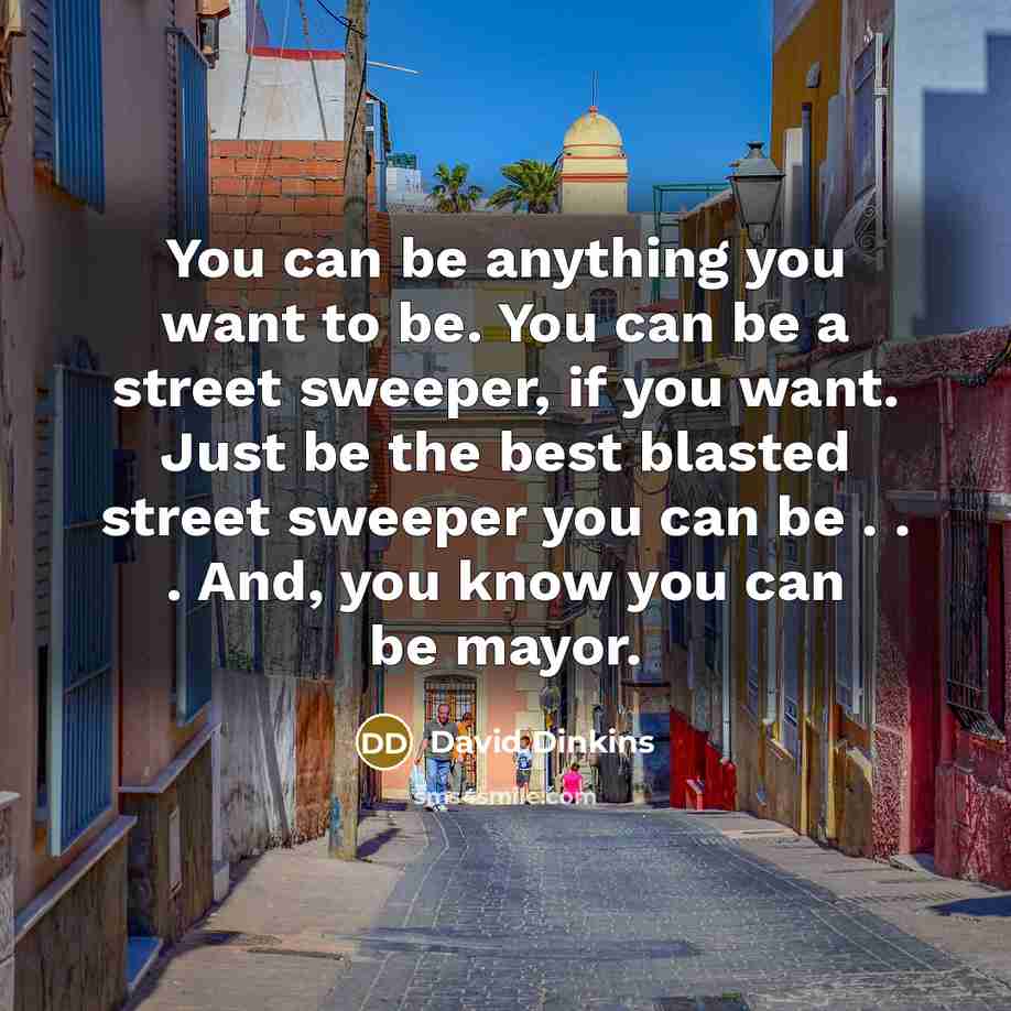 “You can be anything you want to be. You can…” quote by David Dinkins