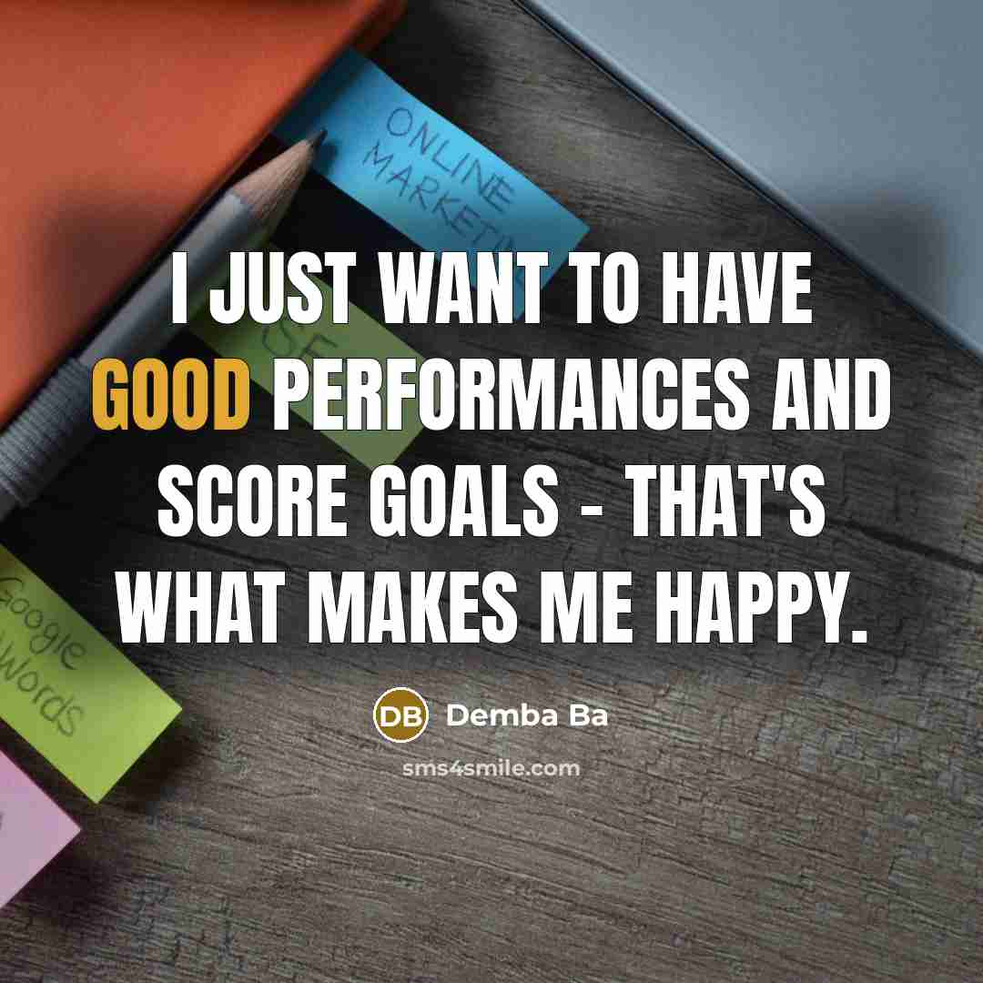 “I just want to have good performances and score goals…” quote by Demba Ba