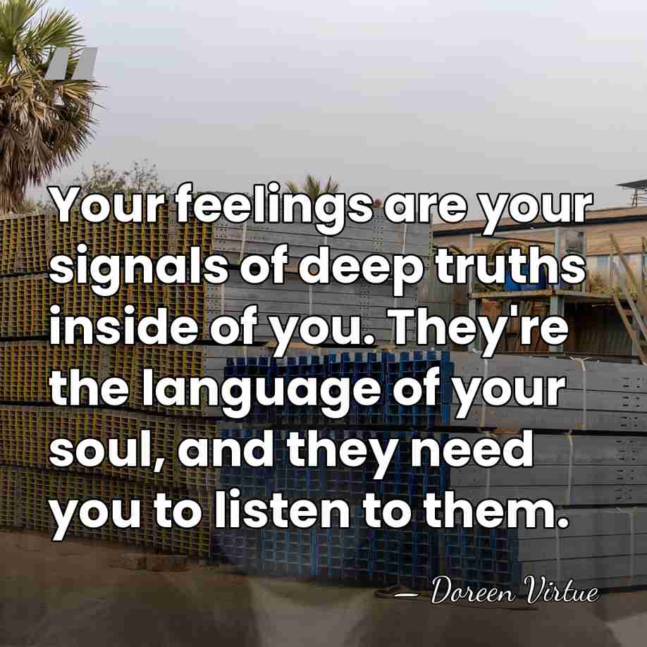 Your feelings are your signals of deep truths inside of you. They're&hellip; - Doreen Virtue