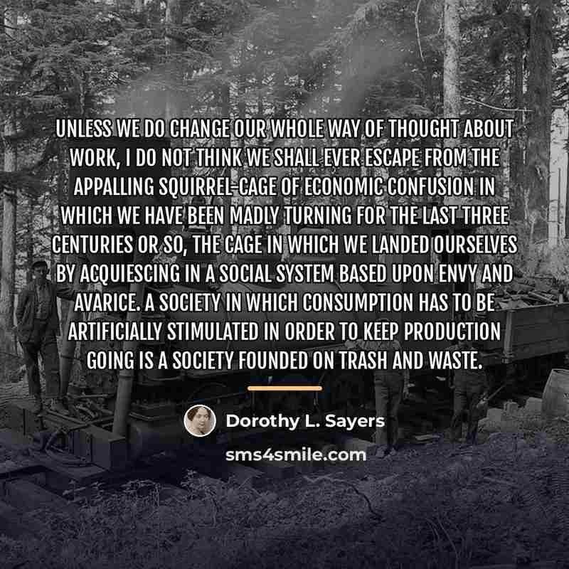 “Unless we do change our whole way of thought about…” quote by Dorothy L. Sayers